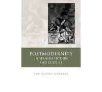 Postmodernity in Spanish Fiction and Culture (Iberian and Latin American Studies)
