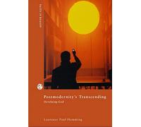 Postmodernity's Transcending: Devaluing God (Faith in Reason)