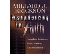 Postmodernizing the Faith: Evangelical Responses to the Challenge of Postmodernism