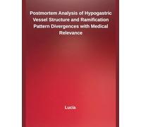Postmortem Analysis of Hypogastric Vessel Structure and Ramification Pattern Divergences with Medical Relevance