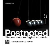 Postnoted: The Antidote to Digital Amnesia: Edition 4: Momentum ≠ Growth (Postnoted The Magazine)