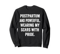 Postpartum and Powerful Wearing My Scars with Pride Mom Bod Sweatshirt