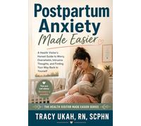 Postpartum Anxiety Made Easier:: A Health Visitor's Honest Guide to Worry, Overwhelm, Intrusive Thoughts, and Finding Your Way Back to Yourself (The Health Visitor Made Easier Series)