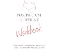 Postpartum Blueprint: What to Expect, What's Normal, and How to Navigate the Fourth Trimester: Companion Workbook