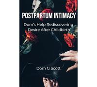 Postpartum Intimacy: Rediscovering Desire After Baby