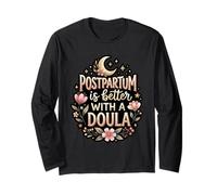 Postpartum is Better with A Doula New Mom Support Long Sleeve T-Shirt