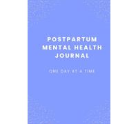Postpartum Mental Health Journal: Your Postpartum Journey, One Day at a Time