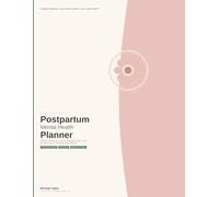 Postpartum Mental Health Planner: Guided Check-Ins, Mood Tracking & Self-Care for the Fourth Trimester and Beyond