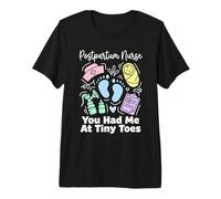 Postpartum Nurse You Had Me At Tiny Toes Funny Nursing Premium T-Shirt