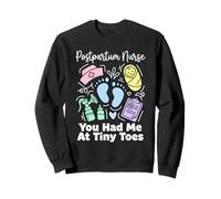 Postpartum Nurse You Had Me At Tiny Toes Funny Nursing Sweatshirt
