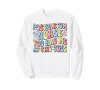 Postpartum Nurse You Had Me At Tiny Toes Funny Nursing Sweatshirt