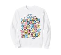 Postpartum Nurse You Had Me At Tiny Toes Funny Nursing Sweatshirt