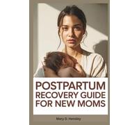 Postpartum Recovery Guide for New Moms: Your Complete Guide to Emotional Recovery, Mental Wellness, and Motherhood Confidence