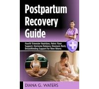 Postpartum Recovery Guide: Fourth Trimester Nutrition, Pelvic Floor Support, Hormone Balance, Diastasis Recti, Breastfeeding Support for New Moms (The Women’s Hormone Health Series)