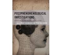 Postphenomenological Investigations: Essays on Human Technology Relations (Postphenomenology and the Philosophy of Technology)
