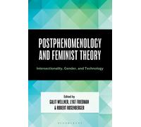 Postphenomenology and Feminist Theory : Intersectionality, Gender, and Technology