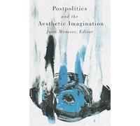 Postpolitics and the Aesthetic Imagination