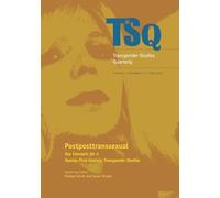 Postposttranssexual: Key Concepts for a 21st Century Transgender Studies (TSQ: Transgender Studies Quarterly)