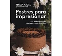Postres para impresionar: 100 recetas fáciles que siempre salen bien (Zenith Food)