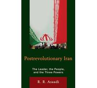 Postrevolutionary Iran: The Leader, The People, and the Three Powers