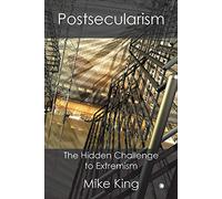 Postsecularism: The Hidden Challenge to Extremism