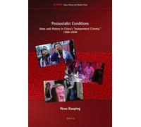 Postsocialist Conditions: Ideas and History in China’s "Independent Cinema", 1988-2008: 19 (Ideas, History, and Modern China, 19)