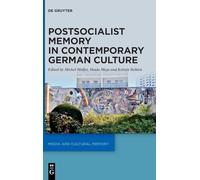 Postsocialist Memory in Contemporary German Culture: 39 (Media and Cultural Memory, 39)