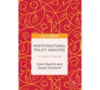 Poststructural Policy Analysis : A Guide to Practice