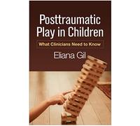Posttraumatic Play in Children: What Clinicians Need to Know