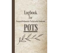 Postural Orthostatic Tachycardia Syndrome (POTS) Logbook: Track Symptoms, Pain, Triggers, Meals, Activities, Medications for Dysautonomia, Anemia