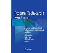 Postural Tachycardia Syndrome: A Concise and Practical Guide to Management and Associated Conditions