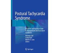 Postural Tachycardia Syndrome: A Concise and Practical Guide to Management and Associated Conditions