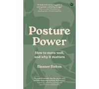 Posture Power : How to move well, and why it matters