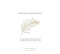 Posture & Reverence: A holiness approach to worshipping a holy God
