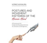 Postures and Movement Patterns of the Human Hand: A Framework for Understanding Hand Activity for Clinicians and Engineers