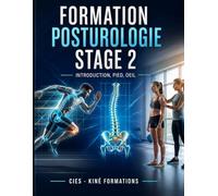 Posturologie 2.1: Livret de formation niveau 2 : Introduction - Pied - Oeil (Supports de cours Kiné Formations)