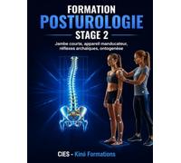 Posturologie 2.2: Livret de formation niveau 2 : jambe courte, appareil manducateur, réflexes archaïques, ontogenèse (Supports de cours Kiné Formations)