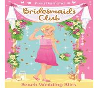 Posy Diamond Bridesmaids Club: Beach Wedding Bliss Paperback Book Posy Diamond Multicolor