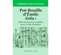 Pot-Bouille d'Émile Zola : Fiche de lecture complète pour le Bac Français: Résumé, analyse et explication - Comprendre l’œuvre en 60 minutes