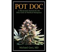 Pot Doc: A Physician's Search for the Holy Grail of Medical Marijuana