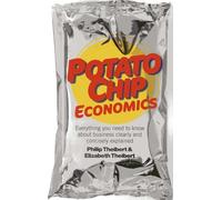 Potato Chip Economics: Everything you need to know about business clearly and concisely explained