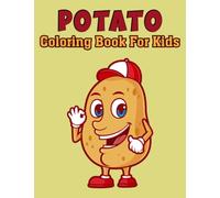 Potato Coloring Book For Kids.: Simple And Easy Potato Coloring Book For Kids. And The Perfect Gift Paperback For Potato Lovers.