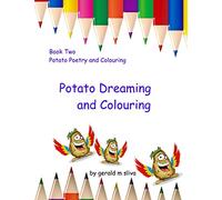Potato Dreaming and Colouring: Book Two, Potato Poetry and Colouring