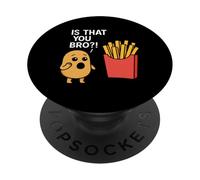 Potato Is That You Bro French Fries Lover Humor Funny Saying PopSockets Adhesive PopGrip