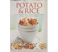 Potato & Rice : The Definitive Guide to Preparing and Cooking Two All-Time Favorite Foods