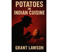 Potatoes in Indian Cuisine: A Culinary Mystery Uncovering a Hidden Criminal Network