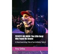 POTATO'S BIG BREAK: The Little Corgi Who Found His Groove: A Heartwarming Tale of an Unlikely Talent (The Corgi Adventure Club)