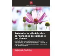 Potencial e eficácia das corporações religiosas e seculares: Avaliação das corporações de desenvolvimento comunitário (CDC) de natureza religiosa e ... de serviços económicos e de desenvolvimento