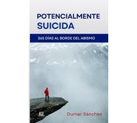 Potencialmente Suicida: 365 Días al Borde del Abismo