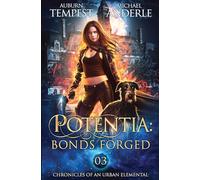 Potentia: Bonds Forged: Bonds Forged: Chronicles of an Urban Elemental Book 3